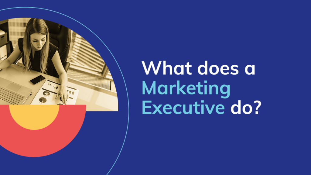 What Does A Marketing Executive Do